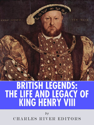 cover image of The Life and Legacy of of King Henry VIII